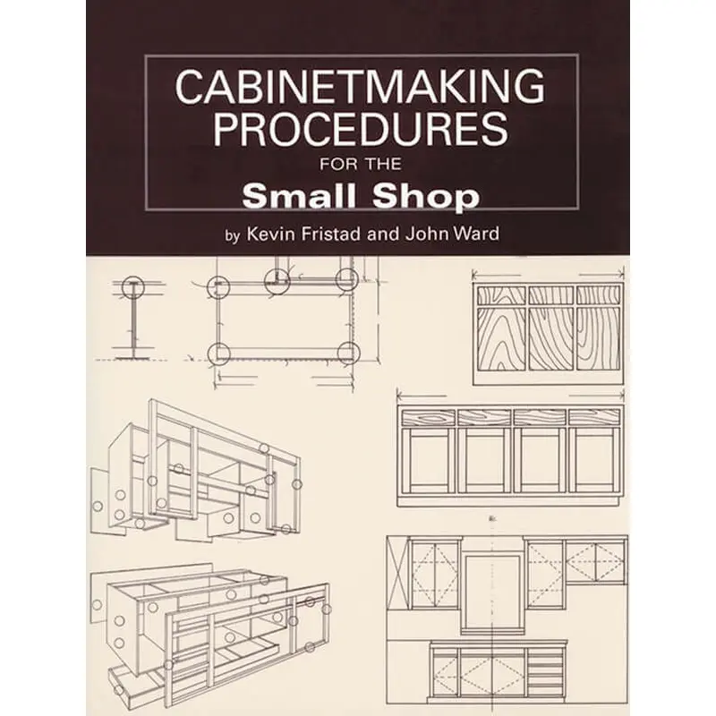 Cabinetmaking Procedures for the Small Shop