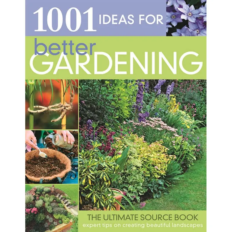 1001 Ideas for Better Gardening